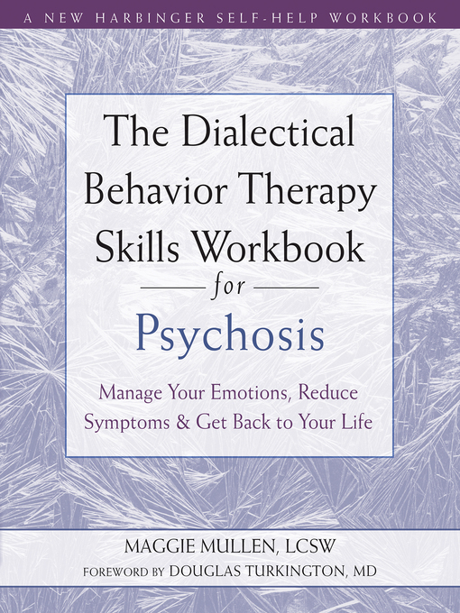 Title details for The Dialectical Behavior Therapy Skills Workbook for Psychosis by Maggie Mullen - Available